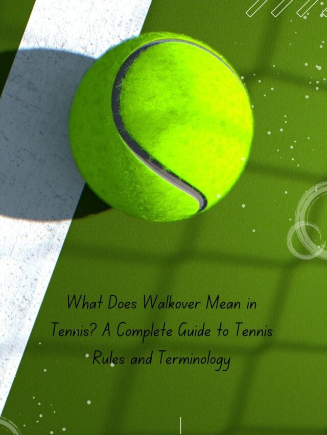 What Does Walkover Mean in Tennis? A Complete Guide to Tennis Rules and Terminology